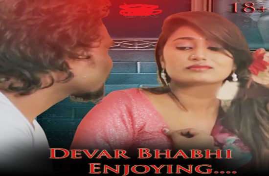 18+ Devar Bhabhi Enjoying (2021) Hindi Short Film