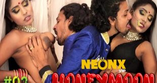 Honeymoon P02 (2022) UNCUT Hindi Short Film NeonX