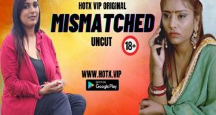 Mismatched (2023) UNCUT Hindi Short Film Hotx