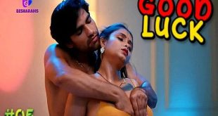 Good Luck S01E05 (2023) Hindi Hot Web Series Besharams