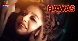 Hawas (2023) Hindi Hot Short Film Atrangii