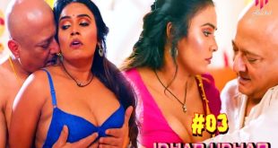 Idher Udher S01E03 (2024) Hindi Hot Web Series Hulchul