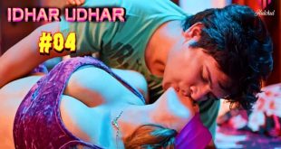 Idher Udher S01E04 (2024) Hindi Hot Web Series Hulchul