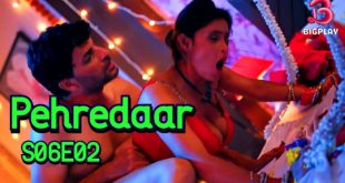 Pehredaar S06E02 (2024) Hindi Hot Web Series BigPlay