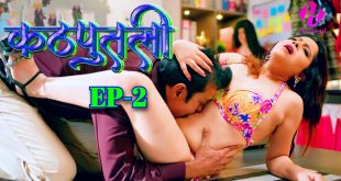 Kathputali S01E02 (2024) Hindi Hot Web Series Hulchul