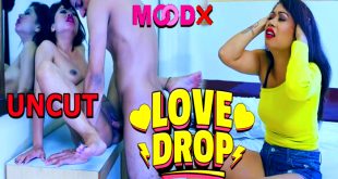 Love Drop (2024) UNCUT Hindi Short Film MoodX