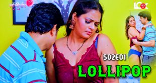 Lollipop S02E01 (2024) Hindi Hot Web Series Lookentertainment