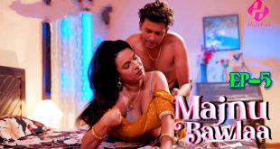 Majnu Bawlaa S01E05 (2024) Hindi Hot Web Series Hulchul