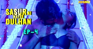 Sasur Ki Nayee Dulhan S01E04 (2024) Hindi Hot Web Series Jugnutv