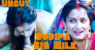 Sudipa Big Milk (2024) Hot Hindi Short Film GoddesMahi