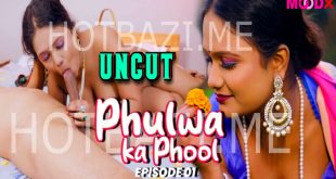 Phulwa ka Phool S01E01 (2024) Hot Hindi Web Series Moodx