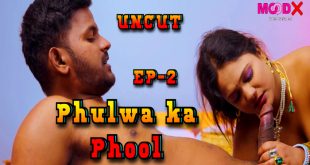 Phulwa ka Phool S01E02 (2024) Hot Hindi Web Series Moodx