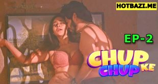 Chup Chup Ke S01E02 (2025) Hindi Hot Web Series Hulchul