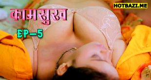 Kaam Sukh (2025) S01E05 Hindi Hot Web Series Lookentertainment