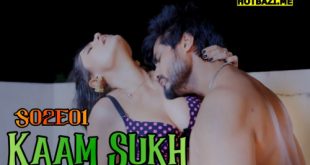 Kaam Sukh (2025) S02E01 Hindi Hot Web Series Lookentertainment