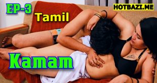 Kamam (2025) S01E03 Tamil Hot Web Series Ibamovies