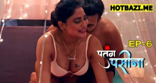 Patang Paseena (2025) S01E06 Hindi Hot Web Series Rioplus