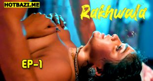 Rakhwala (2025) S01E01 Hindi Hot Web Series Hulchul