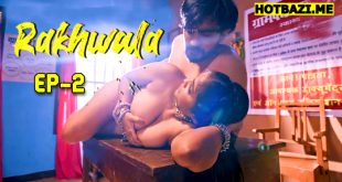 Rakhwala (2025) S01E02 Hindi Hot Web Series Hulchul