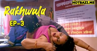 Rakhwala (2025) S01E03 Hindi Hot Web Series Hulchul