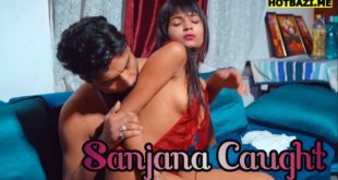 Sanjana Caught (2025) Hindi Uncut XXX Video