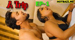 A Trip (2025) S01E01 Hindi Hot Web Series Jholmol