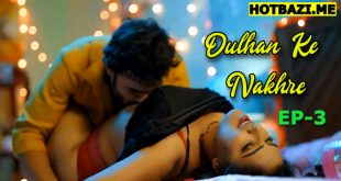 Dulhan Ke Nakhre (2025) S01E03 Hindi Hot Web Series Jugnu