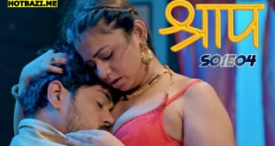 Shraap (2025) S01E04 Hindi Hot Web Series Hulchul