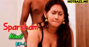 Sparsham S01E01 (2025) Ibamovies Hindi Uncut XXX Video