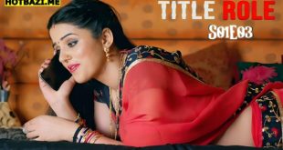 Title Role (2025) S01E03 Hindi Hot Web Series Ratri