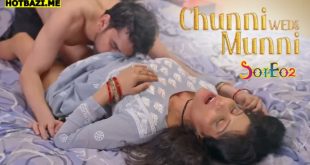 Chunni Weds Munni (2025) S01E02 Hindi Hot Web Series TeFlix