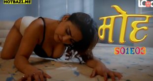 Moh (2025) S01E03 Hindi Hot Web Series Lookentertainment