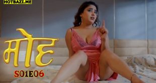 Moh (2025) S01E06 Hindi Hot Web Series Lookentertainment