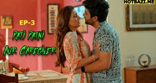 Pati Patni Aur Caregiver (2025) S01E03 Hindi Hot Web Series Mastram